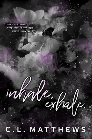 Inhale, Exhale by C.L. Matthews