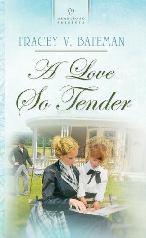 A Love So Tender by Tracey Victoria Bateman, Tracey Bateman