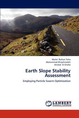 Earth Slope Stability Assessment by Mohammad Khajehzadeh, Ahmed El-Shafie, Mohd Raihan Taha