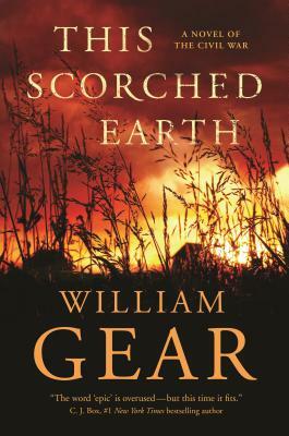 This Scorched Earth: A Novel of the Civil War and the American West by William Gear