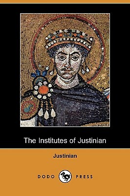 The Institutes of Justinian (Dodo Press) by Justinian