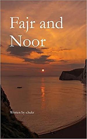 Fajr and Noor by S Hukr