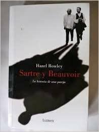 Sartre y Beauvoir: La historia de una pareja by Montes Roca, Hazel Rowley