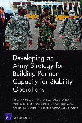 Developing an Army Strategy for Building Partner Capacity for Stability Operations by Jefferson P. Marquis