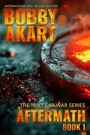 Aftermath 1: A Nuclear War Survival Thriller by Bobby Akart