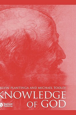 Knowledge of God by Michael Tooley, Alvin Plantinga