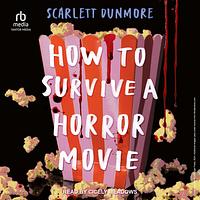 How to Survive a Horror Movie by Scarlett Dunmore