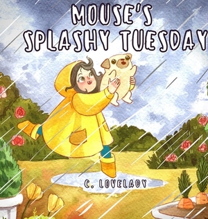 Mouse's Splashy Tuesday by C. Lovelady, Anastasia Khmelevska