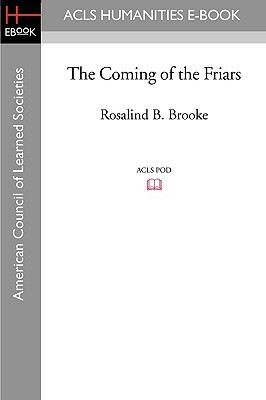 The Coming of the Friars by Rosalind B. Brooke