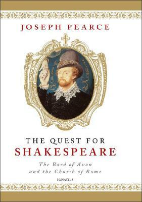 The Quest for Shakespeare by Joseph Pearce