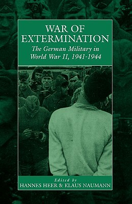 War of Extermination: The German Military in World War II by 