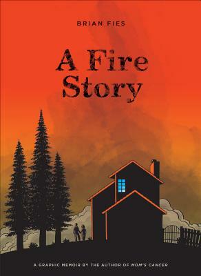 A Fire Story by Brian Fies