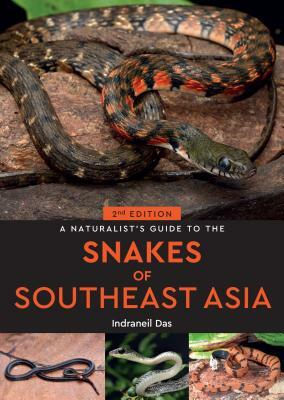 A Naturalist's Guide to the Snakes of Southeast Asia by Indraneil Das