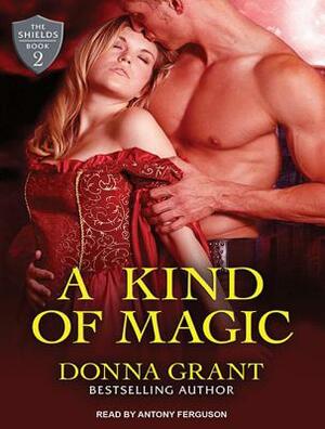 A Kind of Magic by Donna Grant