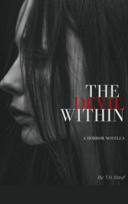 The Devil Within: A Horror Novella by T.R. Slauf