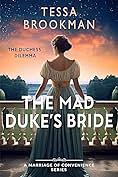 The Mad Duke's Bride by Tessa Brookman