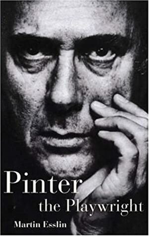 Pinter the Playwright by Martin Esslin