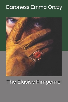 The Elusive Pimpernel by Baroness Orczy