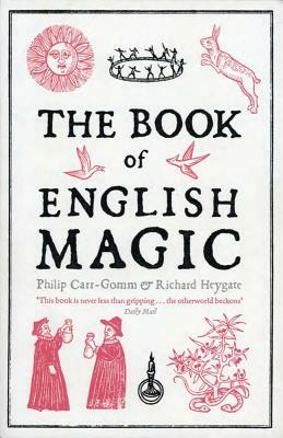 The Book of English Magic by Philip Carr-Gomm, Richard Heygate