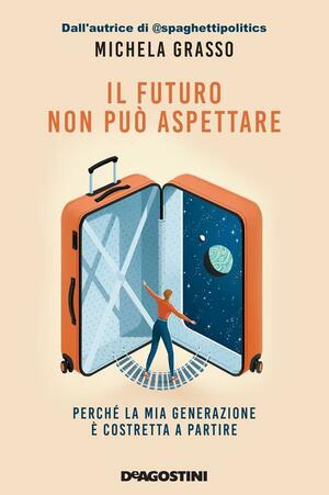 Il Futuro Non Può Aspettare by Michela Grasso