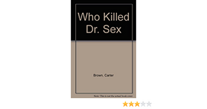 Who Killed Dr. Sex? by Carter Brown