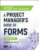 A Project Manager's Book of Forms: A Companion to the PMBOK Guide by Cynthia Snyder Dionisio