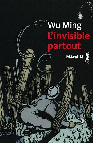 L'invisible partout by Wu Ming