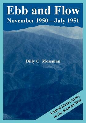 Ebb and Flow: November 1950 - July 1951 by Billy C. Mossman