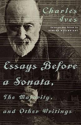 Essays Before a Sonata: The Majority and Other Writings by Charles Ives, Charles Ives