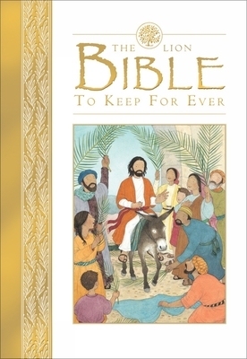The Lion Bible to Keep for Ever by Lois Rock