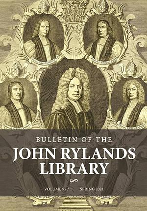 Bulletin of the John Rylands Library 97/1: Religion in Britain, 1660-1900: Essays in Honour of Peter B. Nockles, Volume 97, Issue 1 by William Gibson, Geordan Hammond