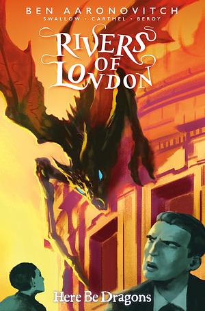 Rivers of London: Here Be Dragons #3 by Ben Aaronvitch, James Swallow, Andrew Cartmel