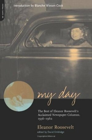 My Day: The Best of Eleanor Roosevelt's Acclaimed Newspaper Columns 1936-62 by David Emblidge, Eleanor Roosevelt