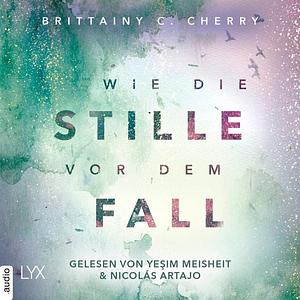 Wie die Stille vor dem Fall by Brittainy C. Cherry