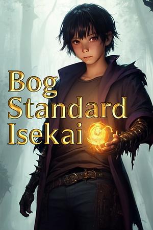 Bog Standard Isekai  by Miles English
