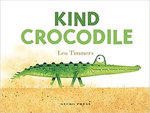 Kind Crocodile by Leo Timmers