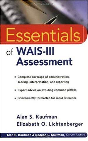 Essentials of WAIS -III Assessment by Alan S. Kaufman, Elizabeth O. Lichtenberger