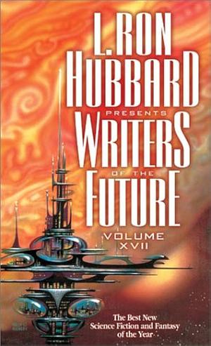 L. Ron Hubbard Presents Writers of the Future 17 by Algis Budrys, Anna D. Allen, Eric Witchey, Janet Barron