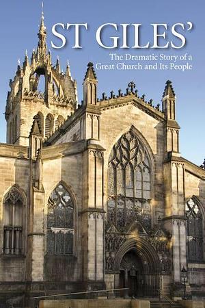 St Giles': The Dramatic Story of a Great Church and Its People by Rosalind K. Marshall