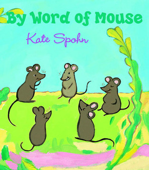 By Word Of Mouse by Kate Spohn