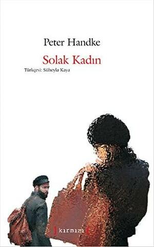 Solak Kadın by Peter Handke