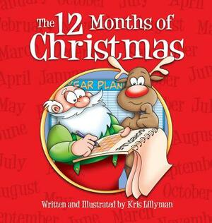 The Twelve Months Of Christmas (Hardcover): A Whole Year With Santa! by Kris Lillyman