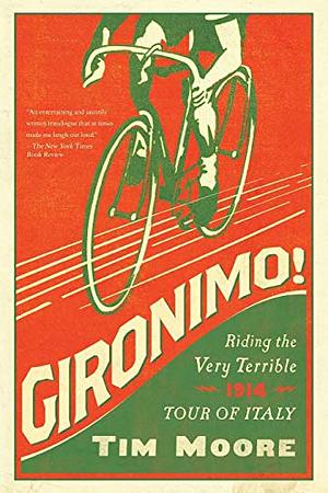 Gironimo! Riding the Very Terrible 1914 Tour of Italy by Tim Moore