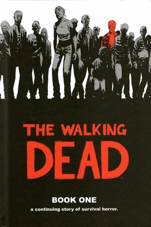 The Walking Dead, Book One by Charlie Adlard, Cliff Rathburn, Tony Moore, Robert Kirkman