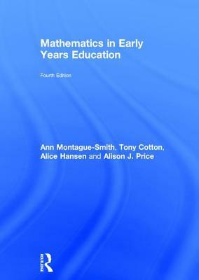 Mathematics in Early Years Education by Alice Hansen, Ann Montague-Smith, Tony Cotton