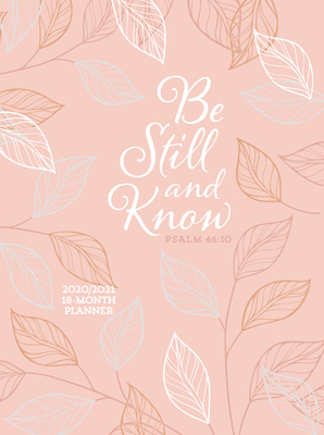 Be Still and Know 2021 Planner: 18 Month Ziparound Planner by Belle City Gifts