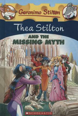 Thea Stilton and the Missing Myth by Thea Stilton