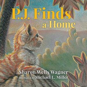 P.J. Finds a Home by Sharon Wells Wagner
