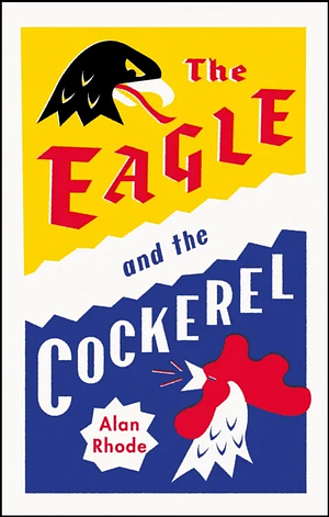 The Eagle and the Cockerel by Alan Rhode