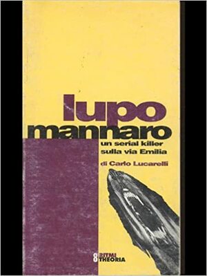 Lupo mannaro: romanzo by Carlo Lucarelli